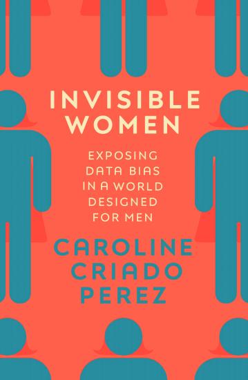 Invisible Women: Exposing Data Bias in a World Designed for Men