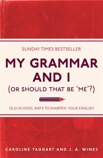 My Grammar and I (Or Should That Be 'Me'?)