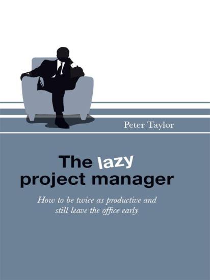 The Lazy Project Manager